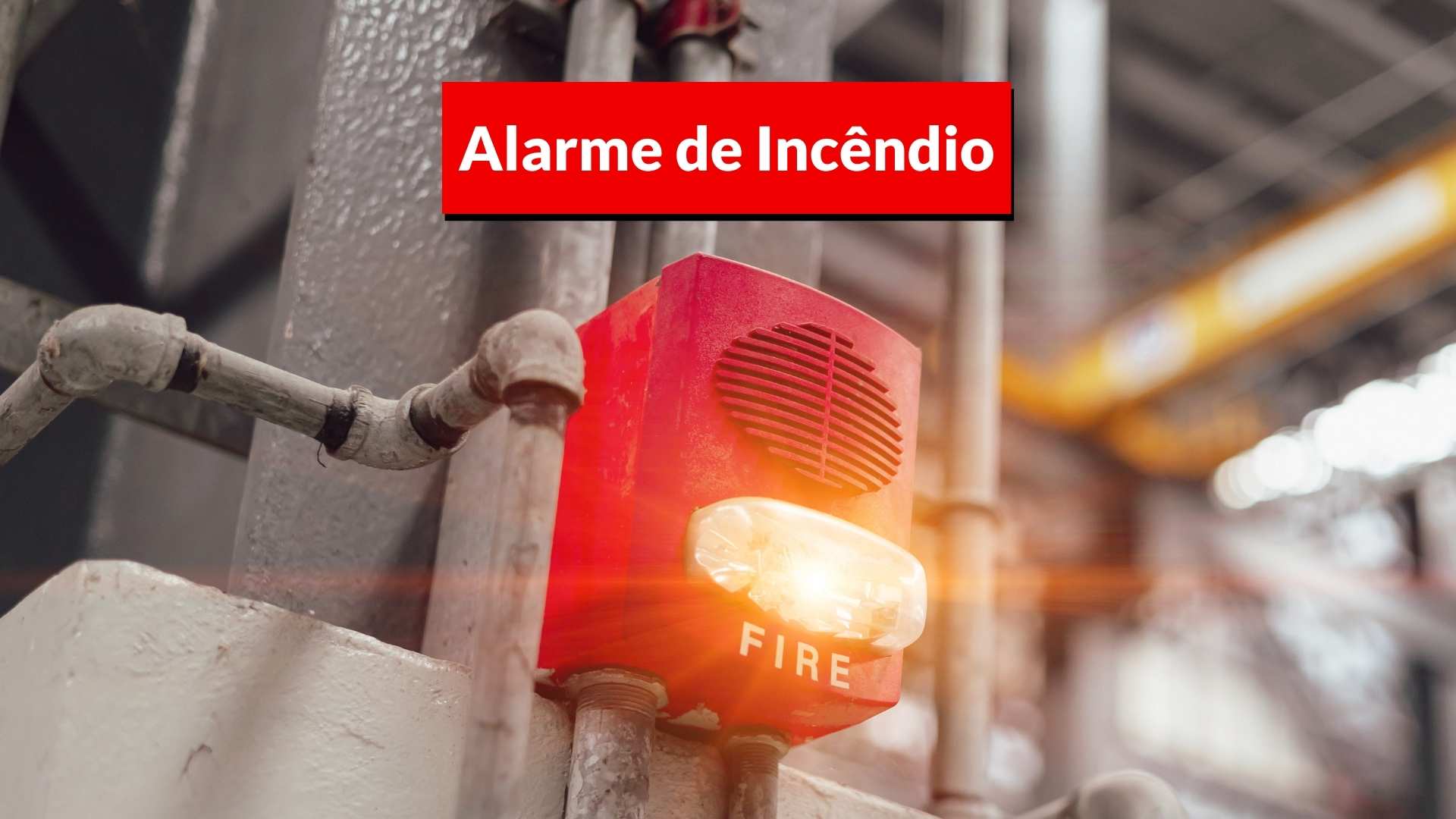 Alarme de Incêndio: O que é, Como Funciona e Sua Importância?