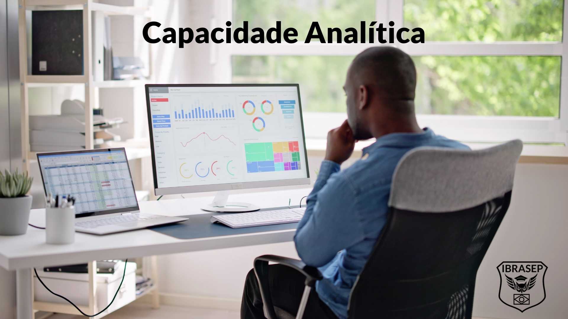 Capacidade Analítica - O Que é e Como Desenvolver. Exemplos