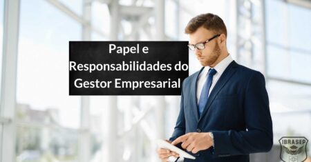 O Que Faz um Gestor Empresarial: Função, Papel, Responsabilidades e Desafios