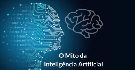 A Verdade Sobre a Inteligência Artificial (IA): Suas vantagens, limitações, mitos e desafios.