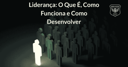 Liderança: O Que É, Tipos, Como Funciona e Como Desenvolver