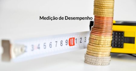 Medição de Desempenho: O que é, 5 Indicadores de Desempenho