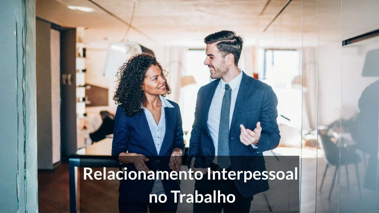 Relacionamento Interpessoal no Trabalho