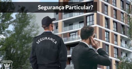 Segurança Particular: O que é, Como Funciona e Como Contratar