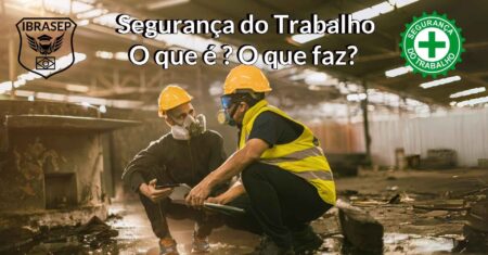 Segurança do Trabalho: O que é? O que faz? Como funciona?