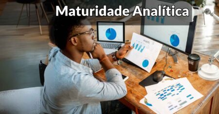 Maturidade Analítica: O que é, Importância, Níveis e Estágios