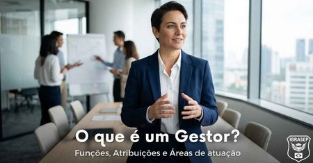 O que é um Gestor? Funções, atribuições e como se tornar um bom gestor