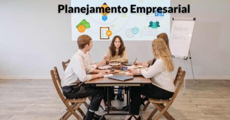 Planejamento Empresarial: O que é, Tipos, Etapas e Como fazer